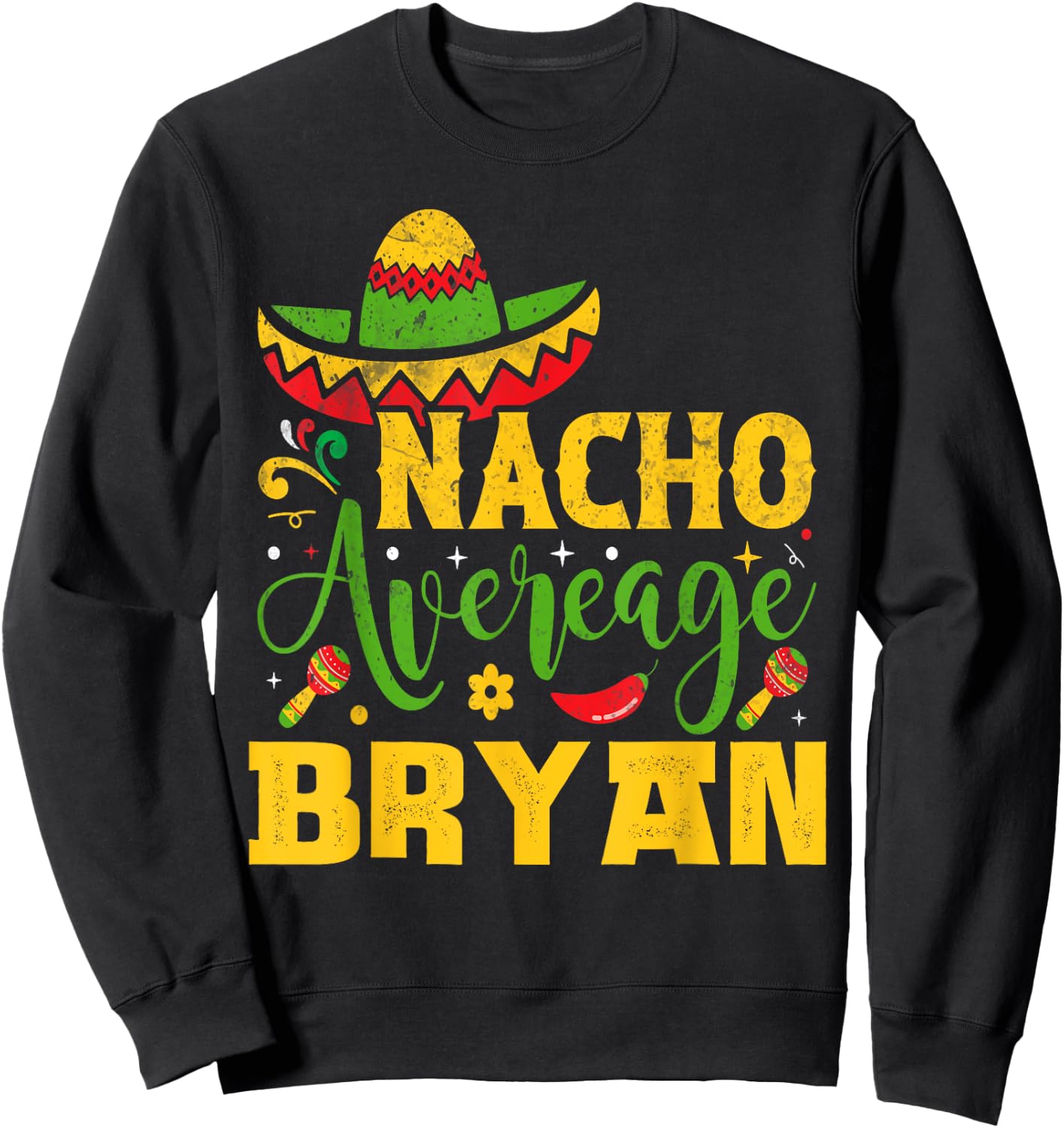 Nacho Average BRYAN Custom Name Cinco De Mayo Sombrero Sweatshirt - Sweatshirt | Black