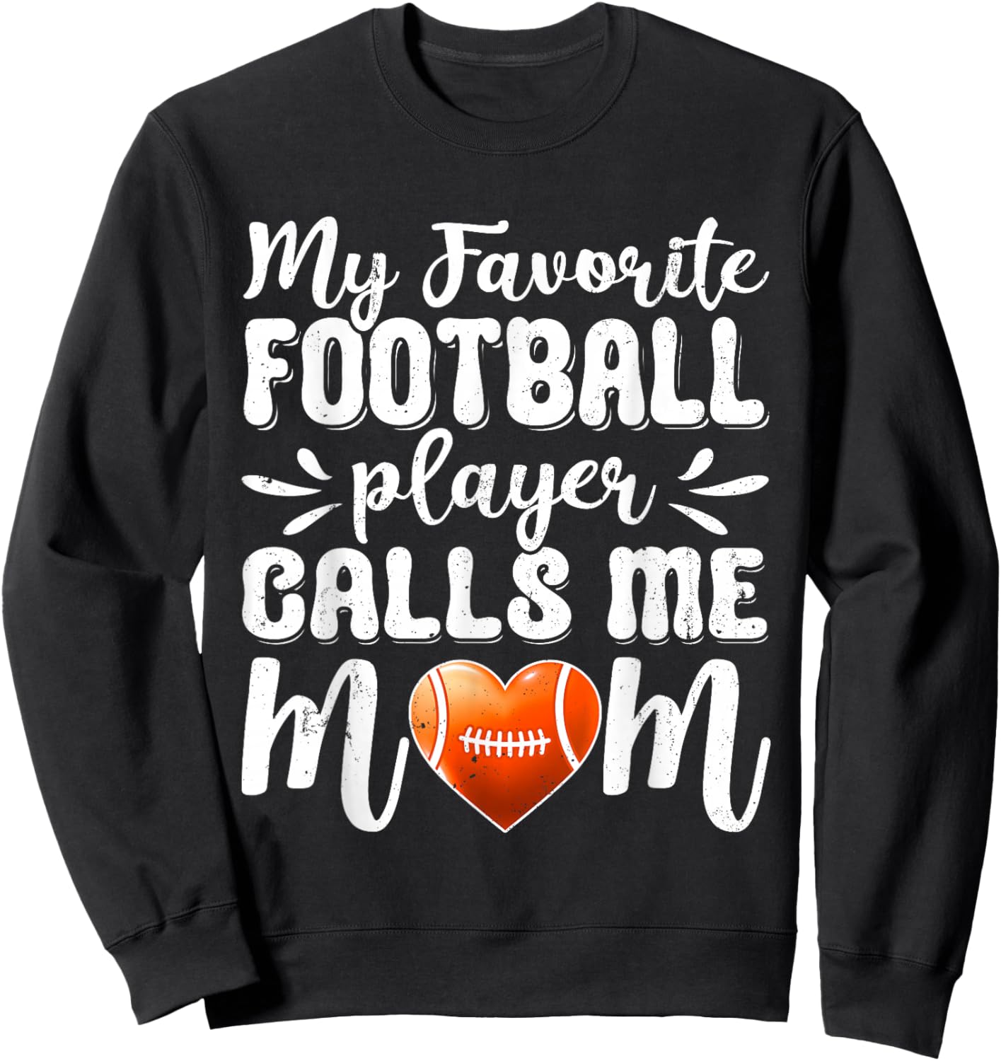 My Favorite Football Player Calls Me Mom For Mother's Day Sweatshirt - Sweatshirt | Black