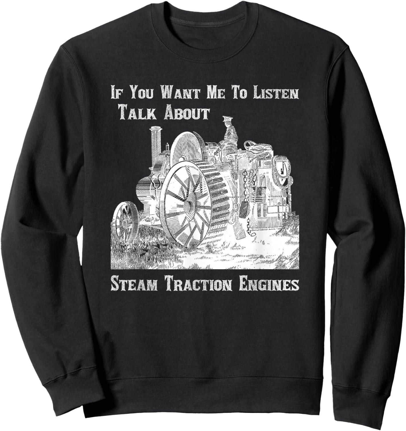 Traction Engine Enthusiast Lover Talk About Steam Sweatshirt - Sweatshirt | Black