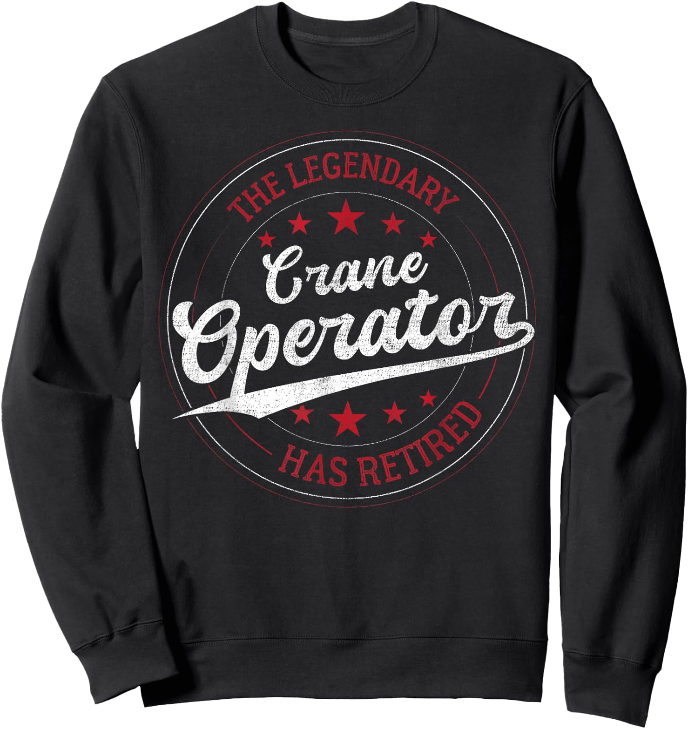 Legendary Retired Crane Operator Sweatshirt - Sweatshirt | Black