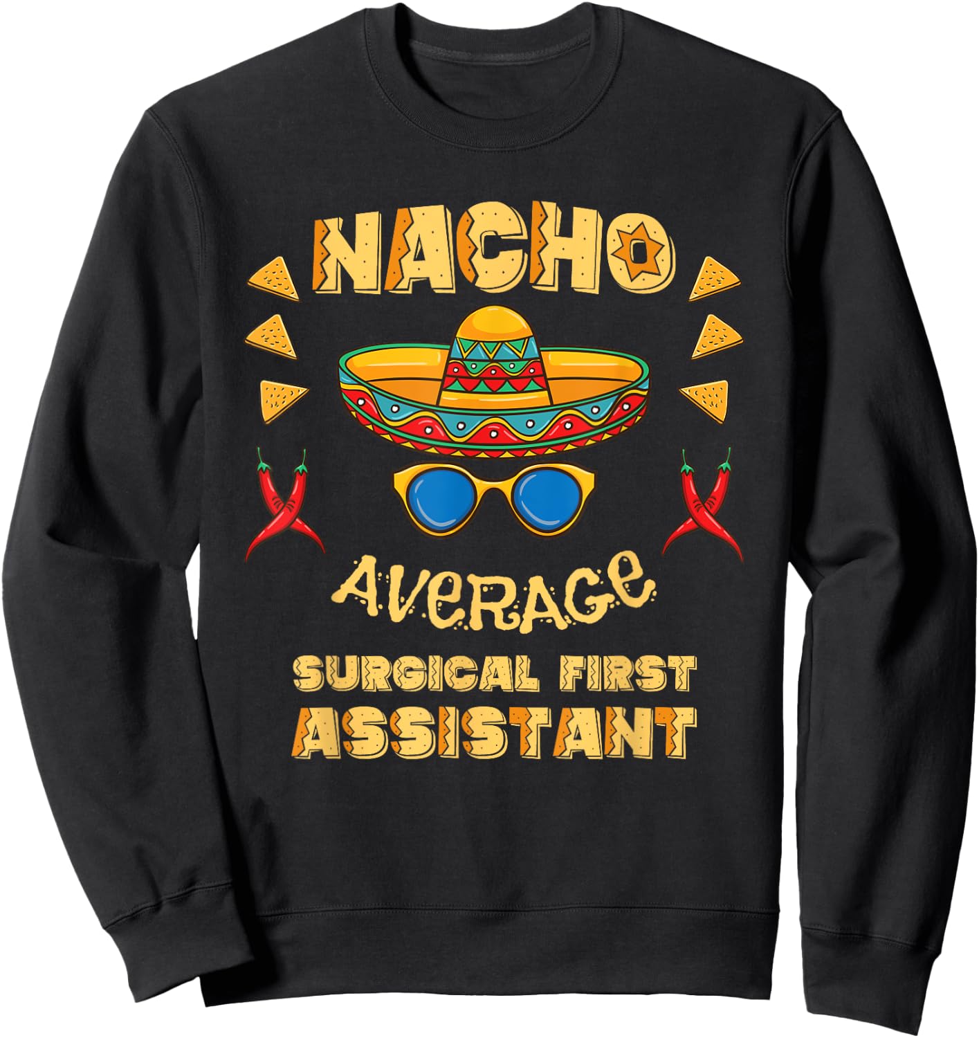 Nacho Average Surgical First Assistant Cinco De Mayo Sweatshirt - Sweatshirt | Black
