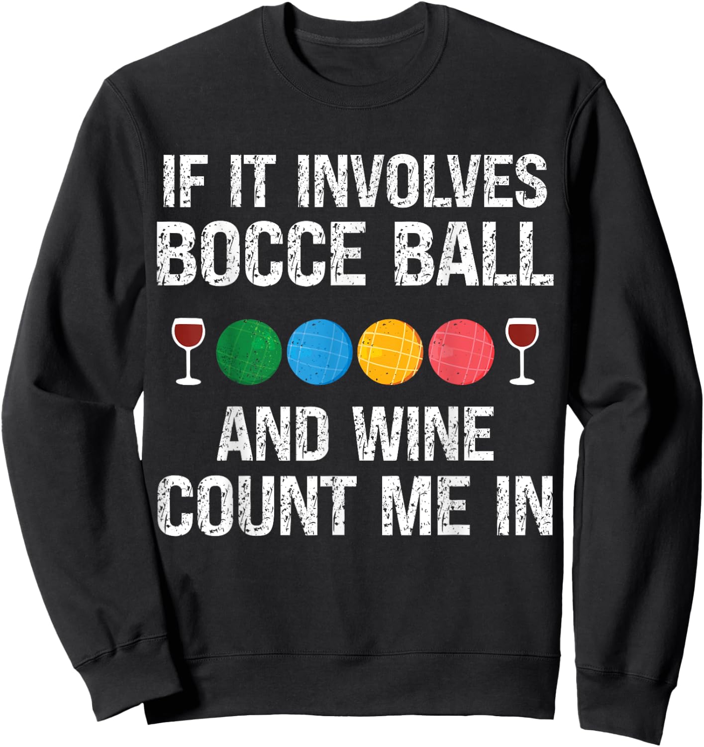 Bocce Legend Bocce Wine Funny Bocce Ball Sweatshirt - Sweatshirt | Black