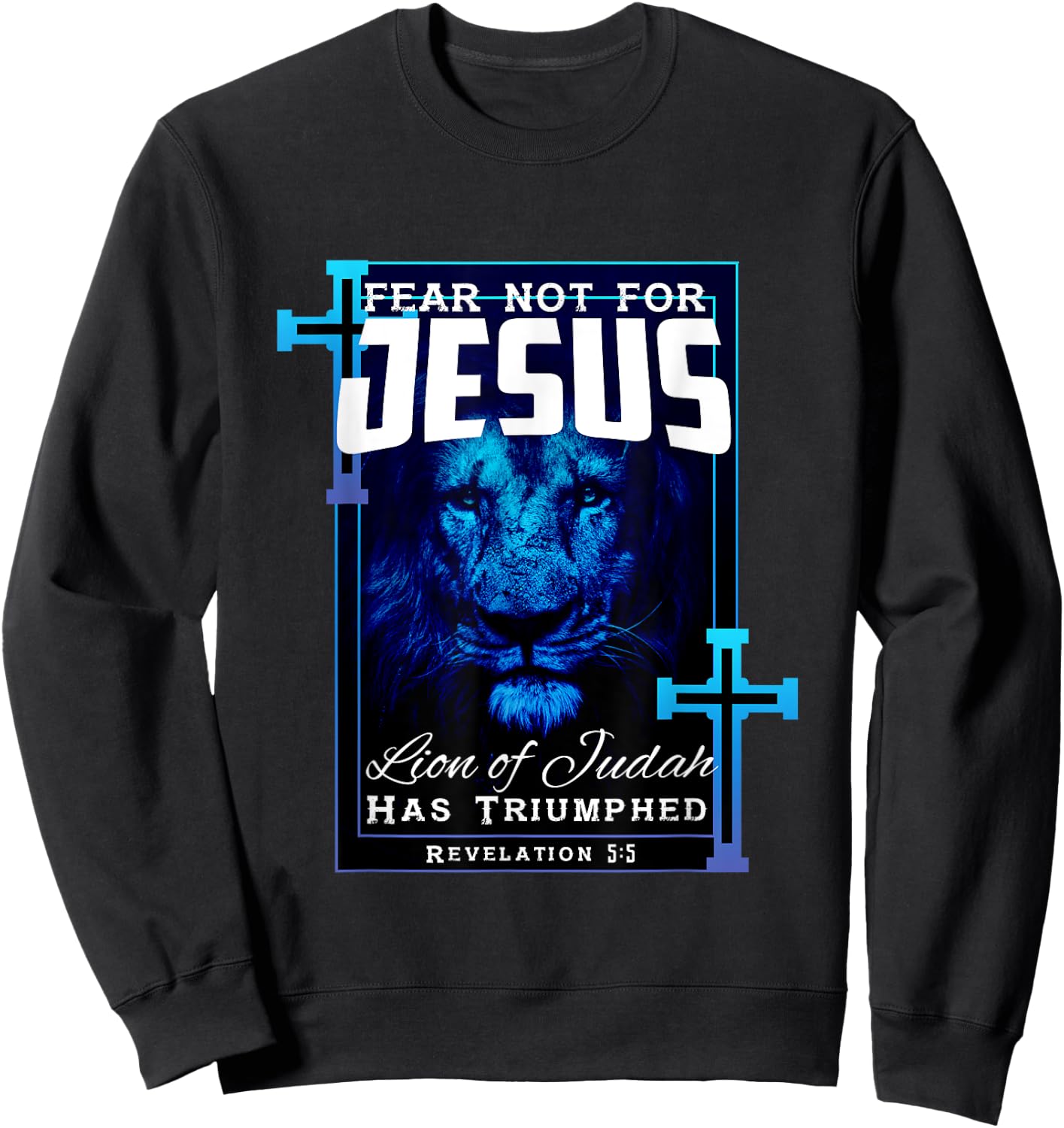 Fear Not For Jesus Lion Of Judah Rev 5:5 Christians Sweatshirt - Sweatshirt | Black