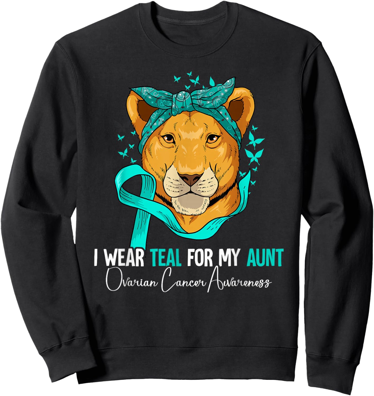 I Wear Teal For My Aunt Ovarian Cancer Awareness Sweatshirt - Sweatshirt | Black