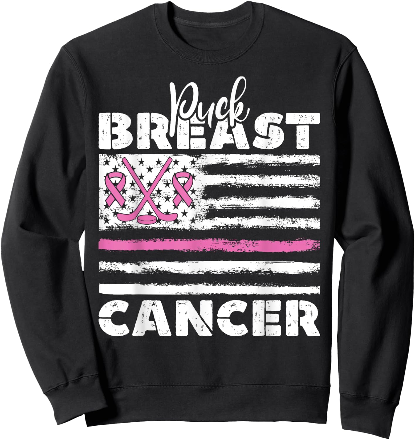 Puck Breast Cancer Ribbon Flag Breast Cancer Quote Sweatshirt - Sweatshirt | Black