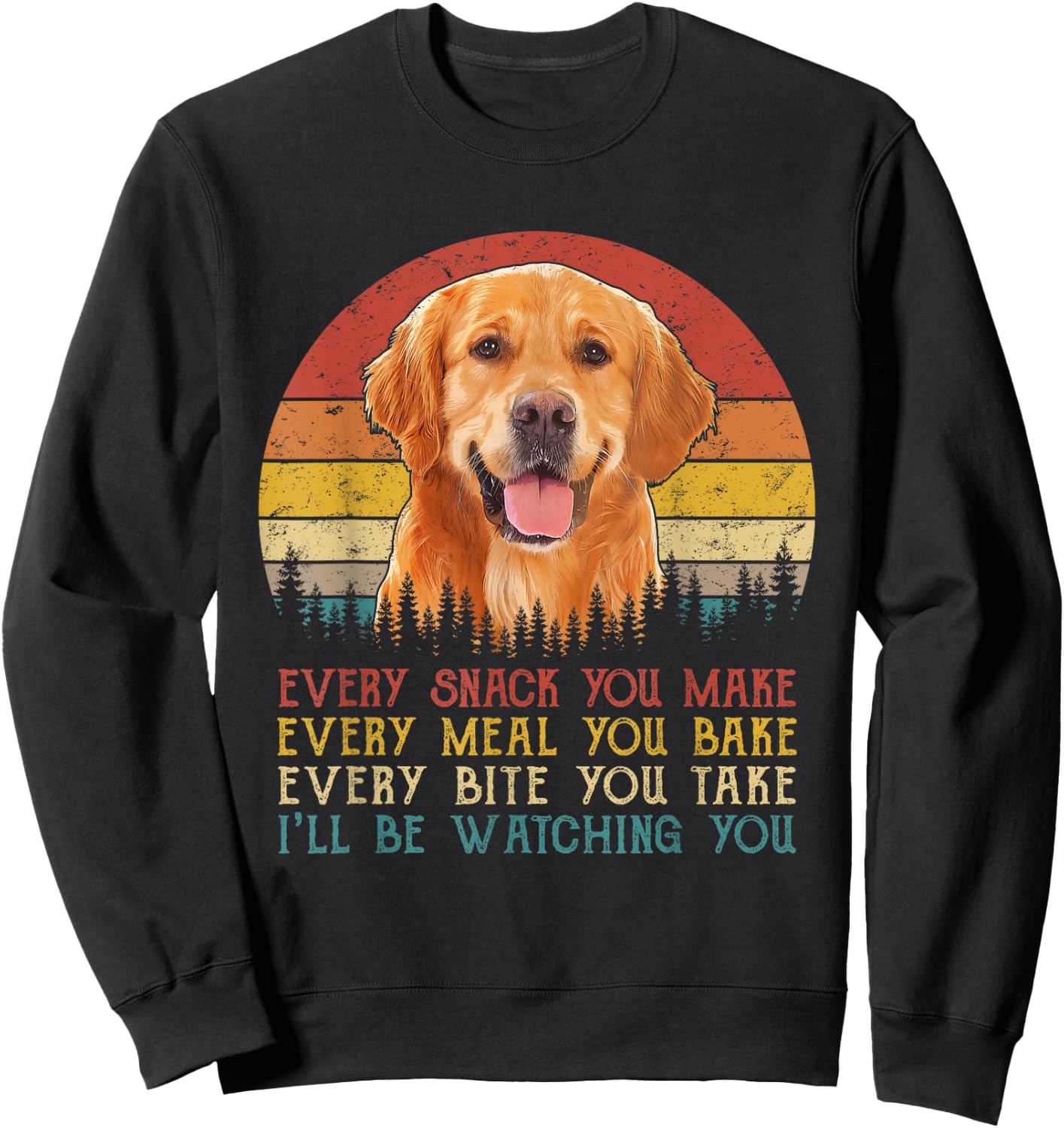 Vintage Every Snack You Make Dog Shirt Golden Retriever Men Women Kids Sweatshirt - Sweatshirt | Black