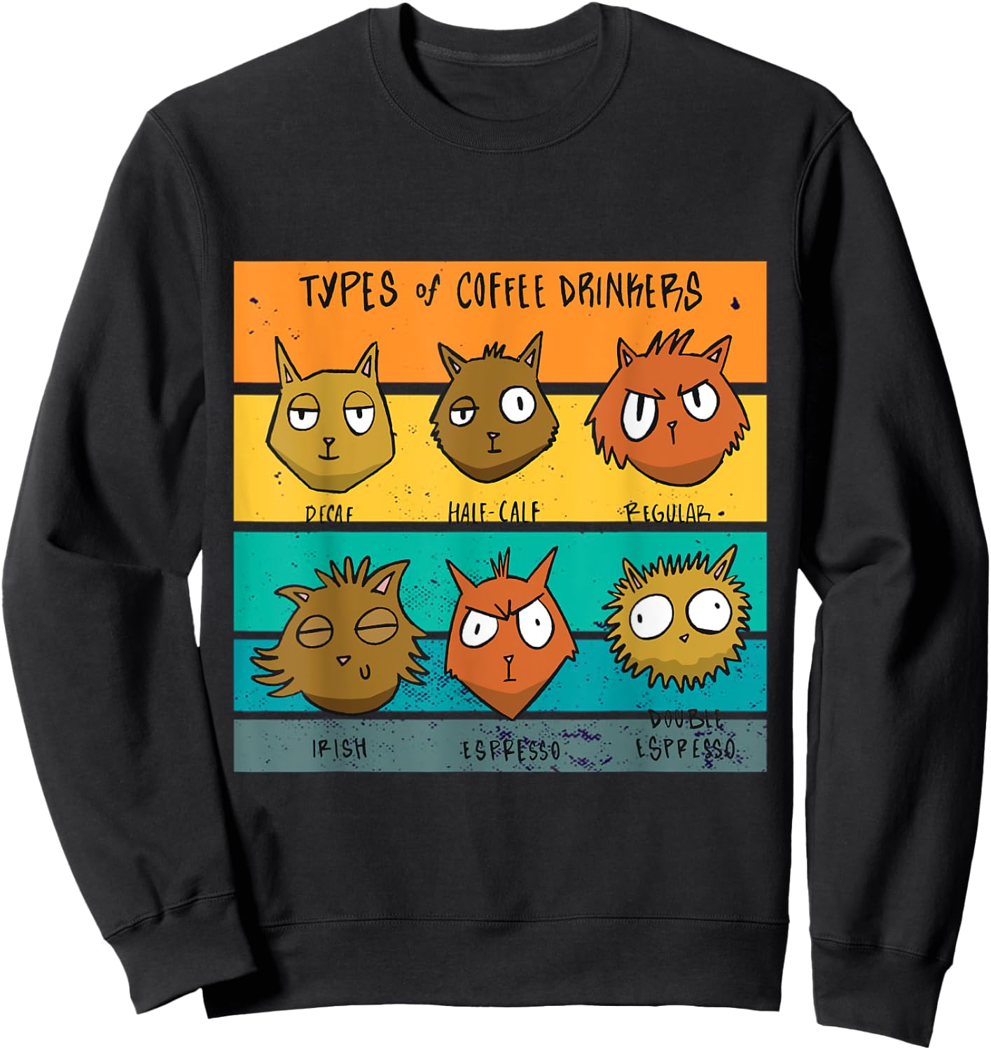 Types Of Coffee Drinkers Cat Lover Funny Coffee Cats Meow Sweatshirt - Sweatshirt | Black