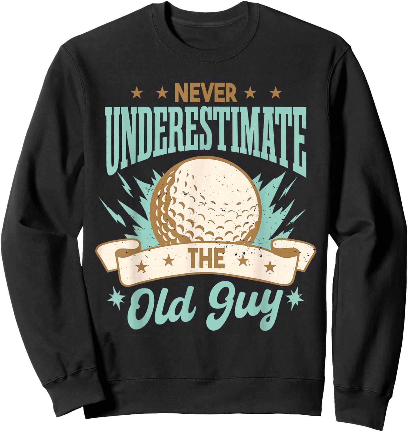 Never Underestimate The Old Guy | Golfing Golf Funny Sweatshirt - Sweatshirt | Black