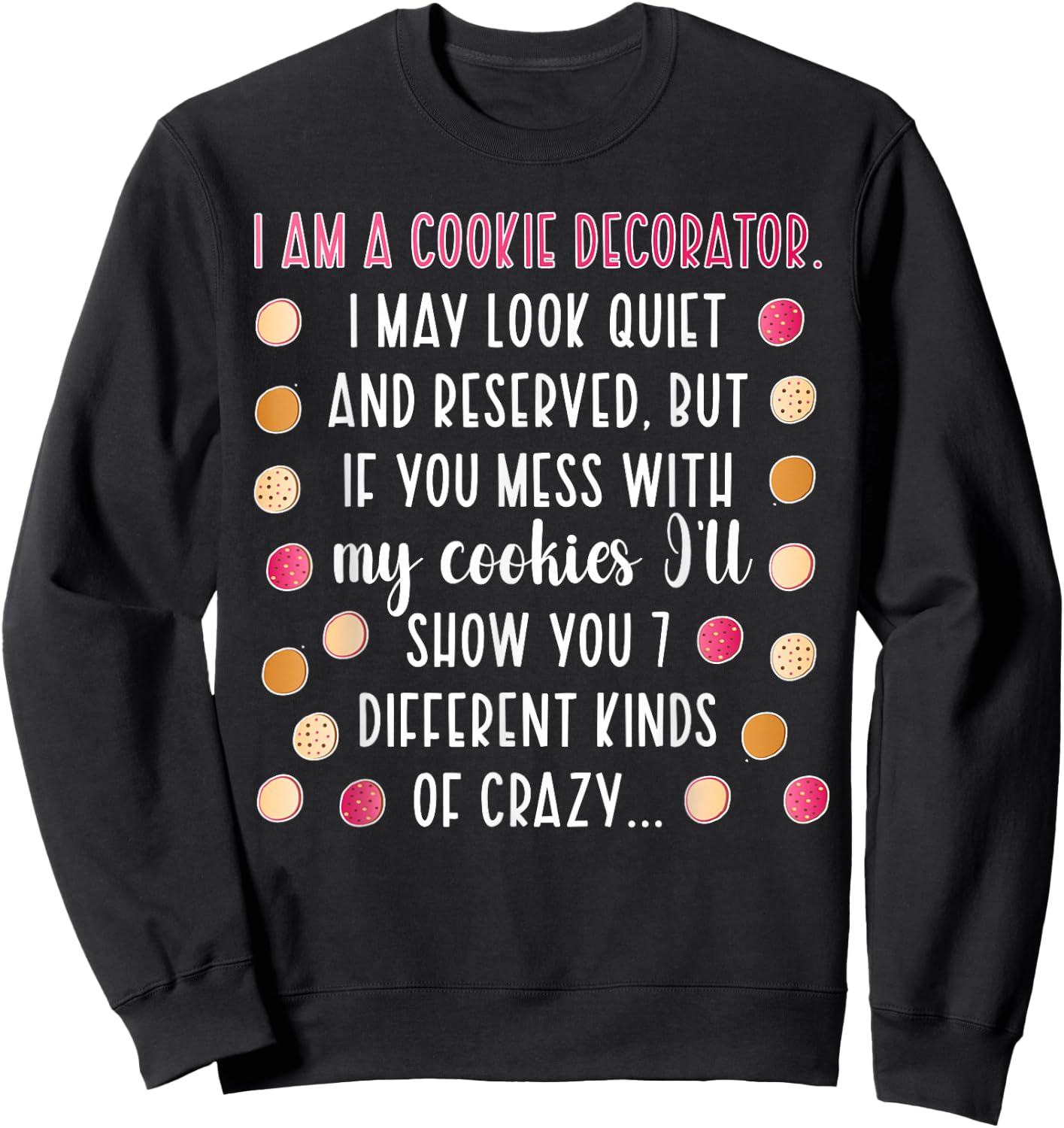 I Am A Cookie Decorator Cookie Decorating Cookie Artist Sweatshirt - Sweatshirt | Black