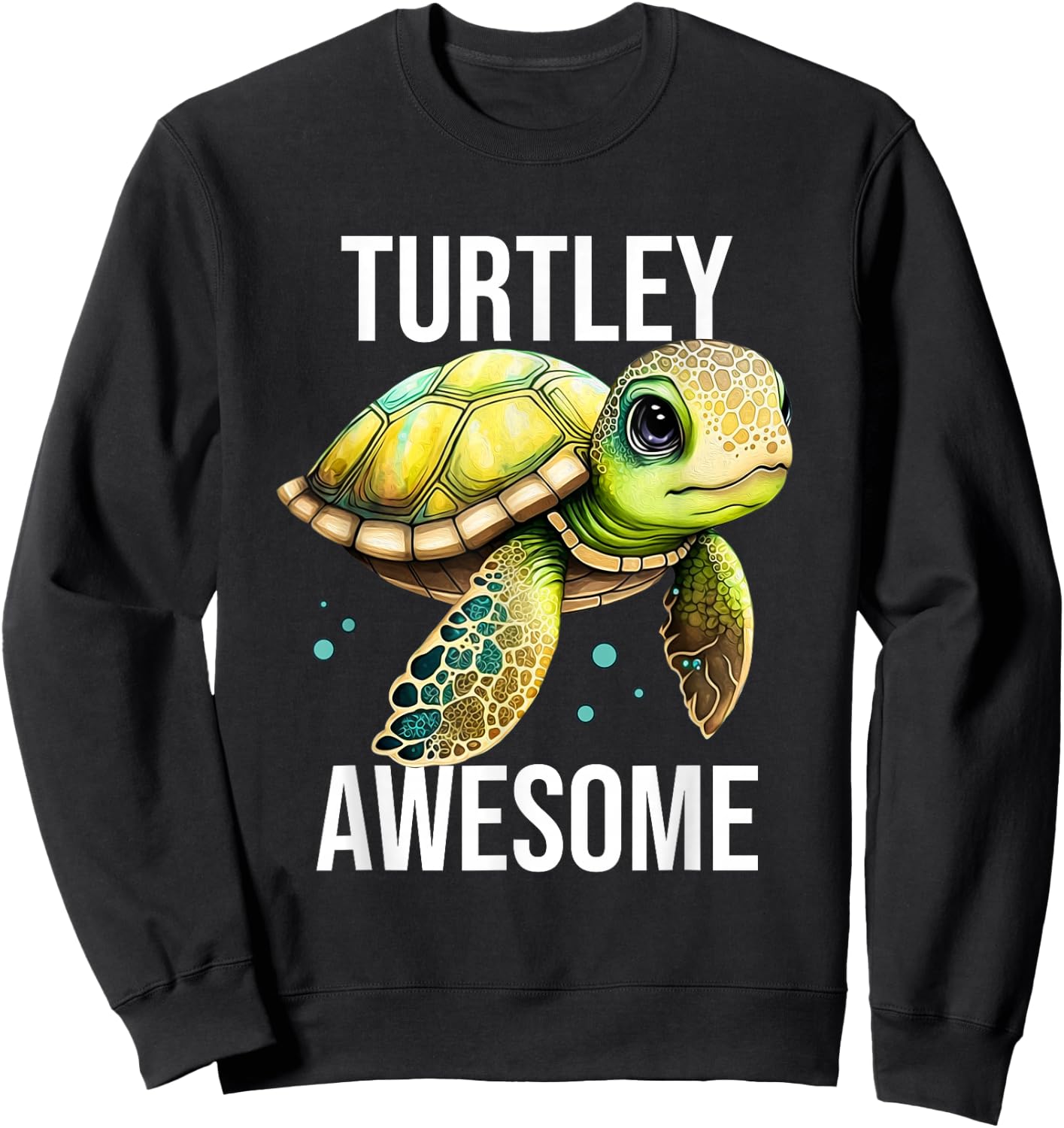 Turtley Awesome Cute Sea Turtle Sweatshirt - Sweatshirt | Black