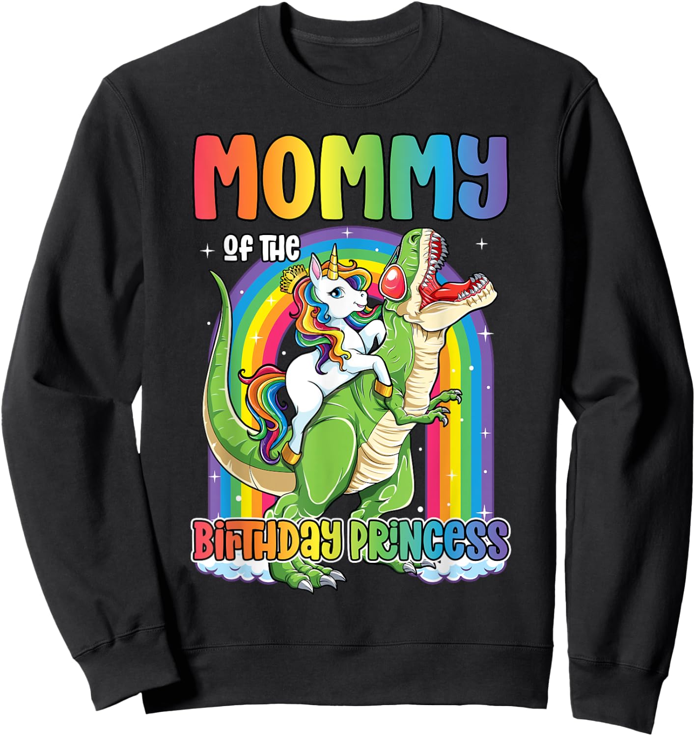 Mommy of the Birthday Princess Bday T Rex Mom Unicorn Girl Sweatshirt - Sweatshirt | Black