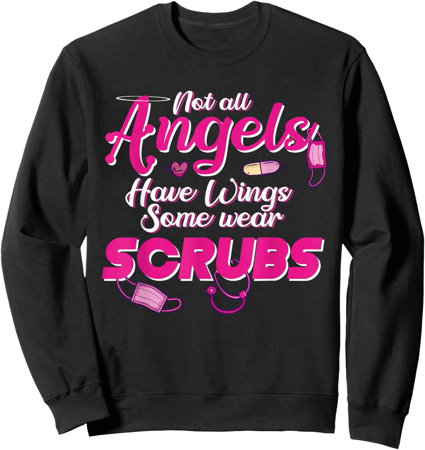 Not all Angels Have Wings Some Wear Scrubs BSN RNs Wear Pink Sweatshirt - Sweatshirt | Black
