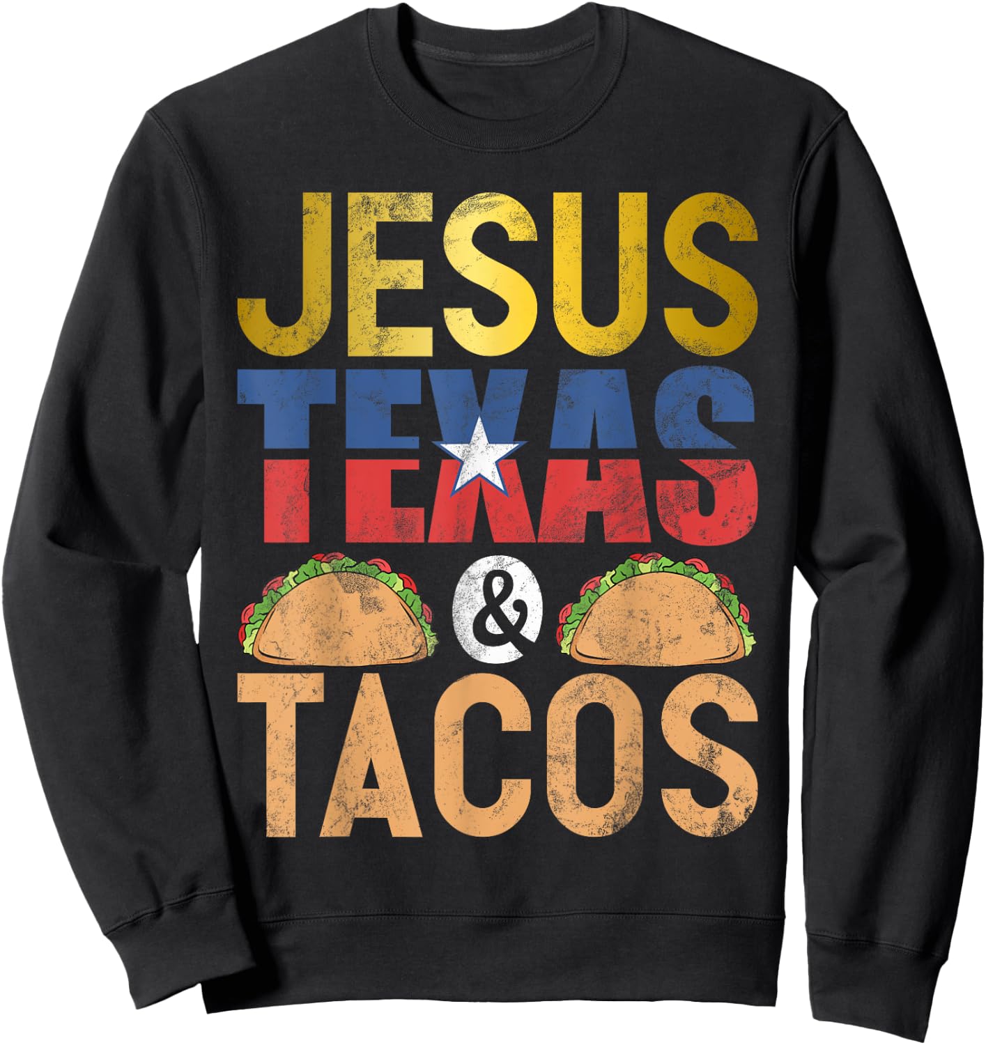 Jesus Texas & Tacos State Flag Longhorn Texas Symbols Texans Sweatshirt - Sweatshirt | Black