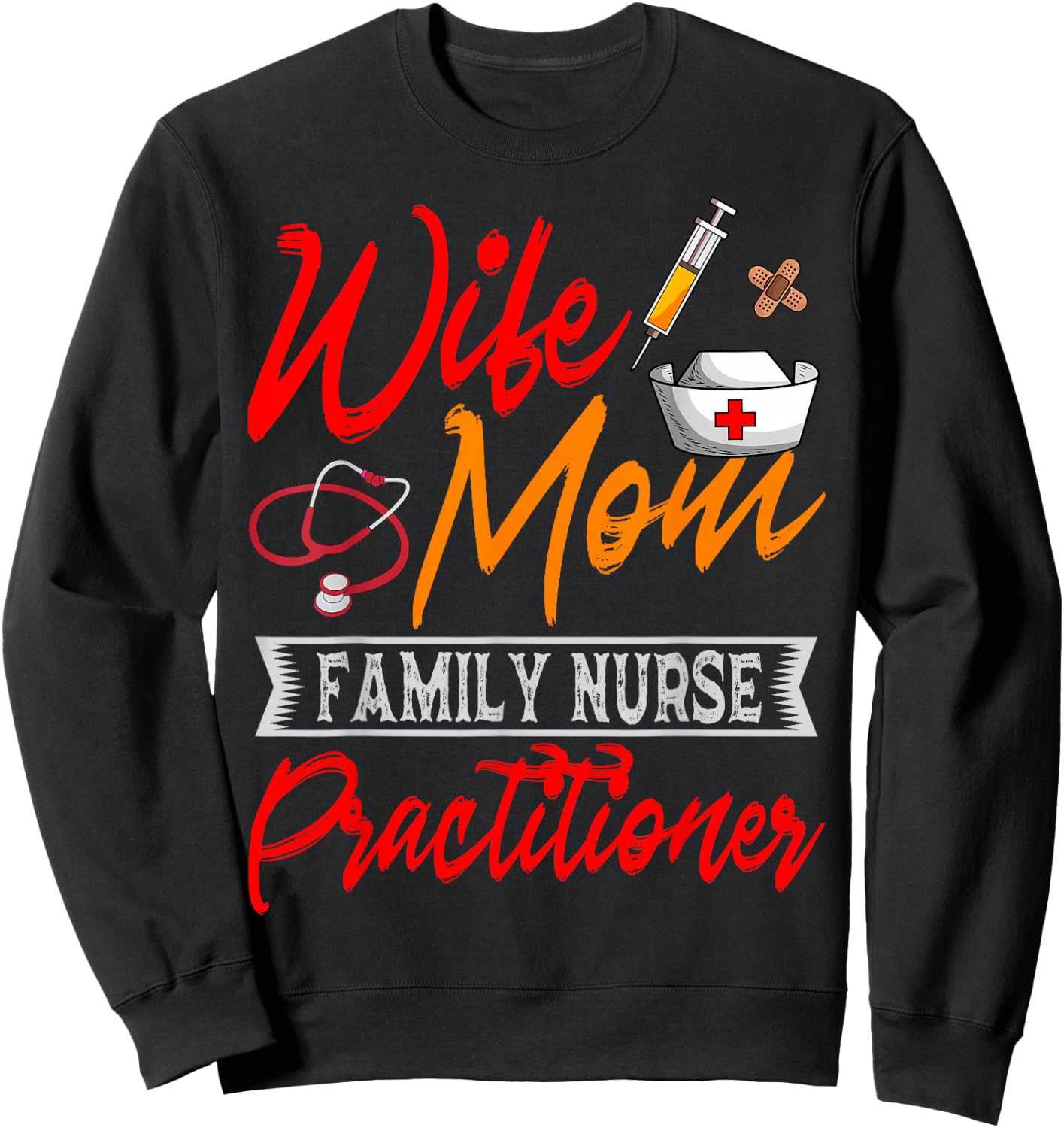 Family Nurse Practitioner Wife Mom FNP ARNP Mother's Day Sweatshirt - Sweatshirt | Black