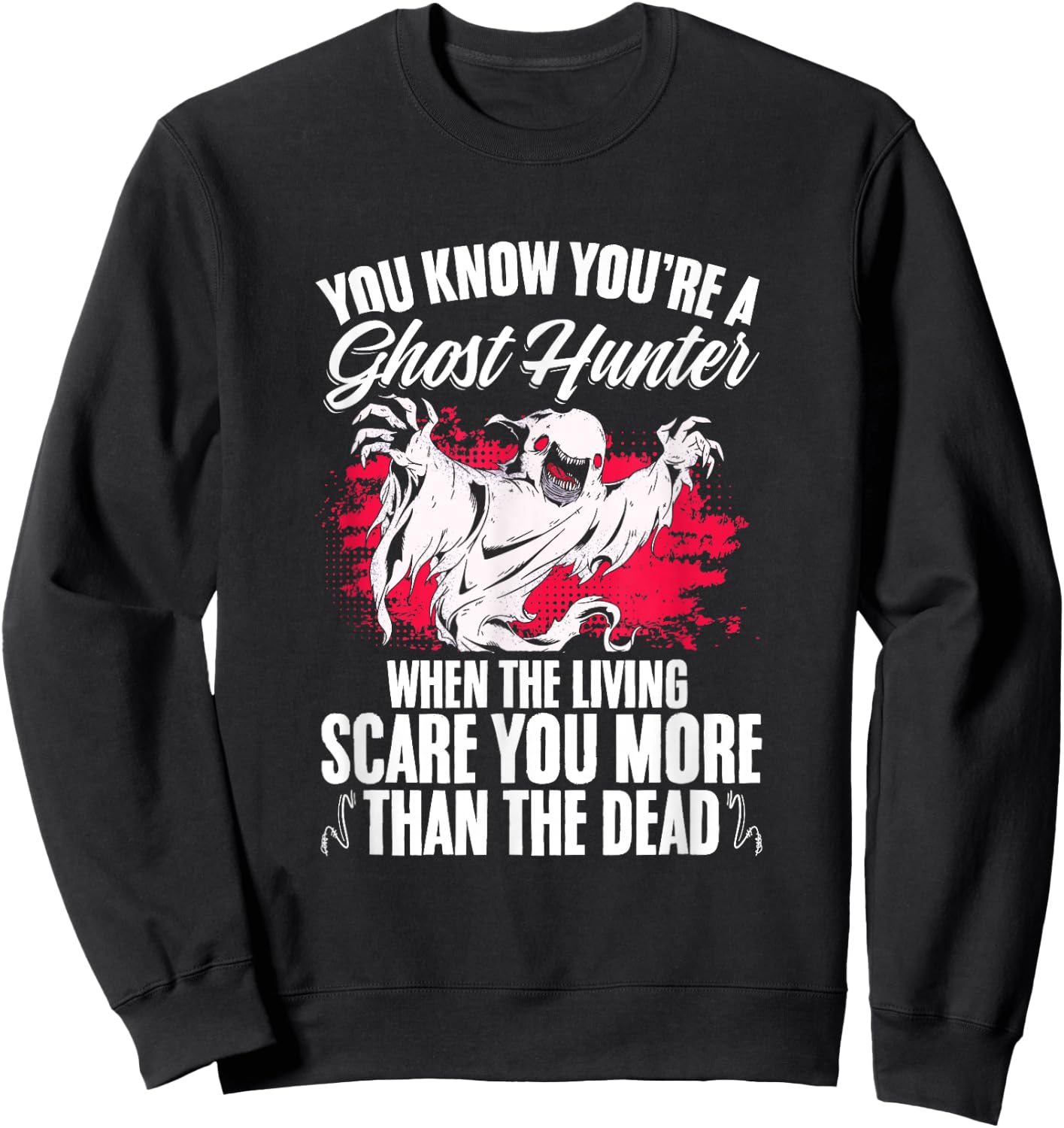 Paranormal Hunting Halloween You're A Ghost Hunter Sweatshirt - Sweatshirt | Black