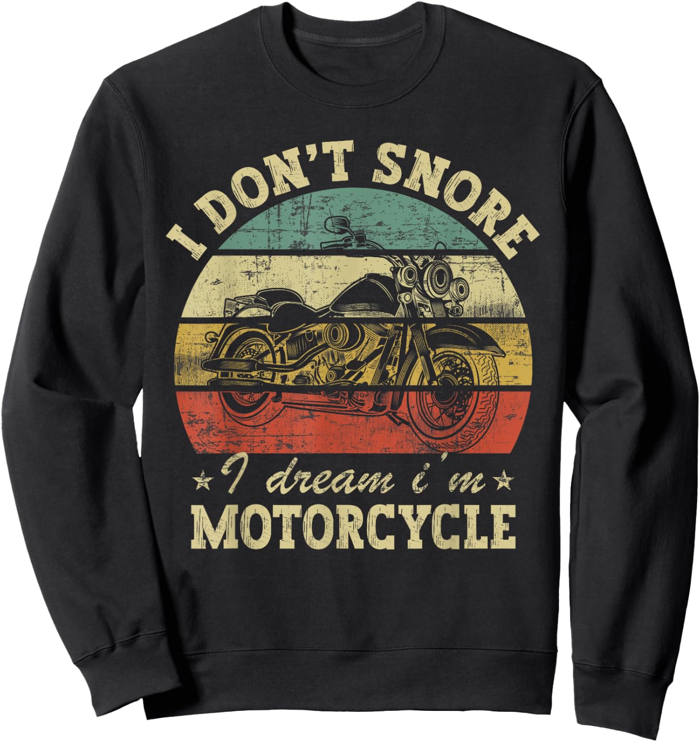 Retro I Don't Snore I Dream I'm A Motorcycle Snoring Bike Sweatshirt - Sweatshirt | Black