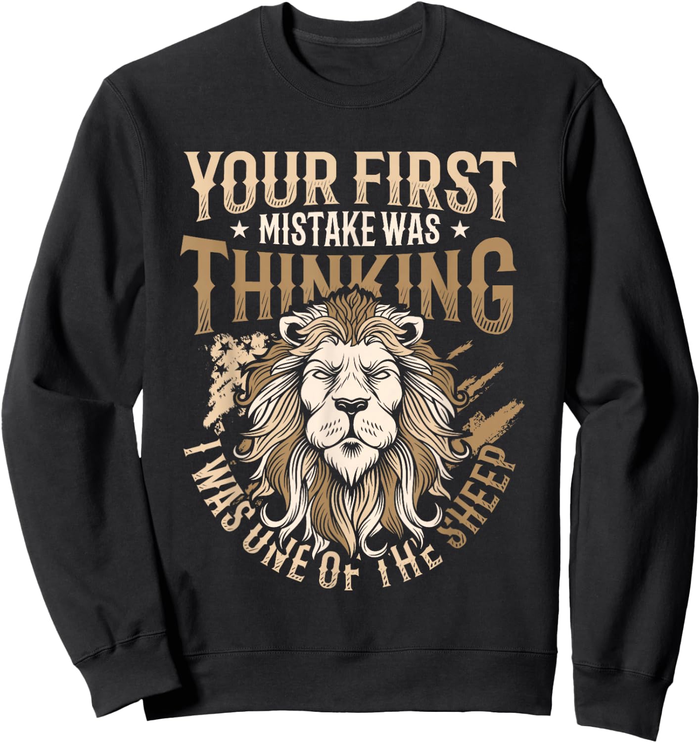 Your First Mistake Was Thinking I Was One Of The Sheep Sweatshirt - Sweatshirt | Black