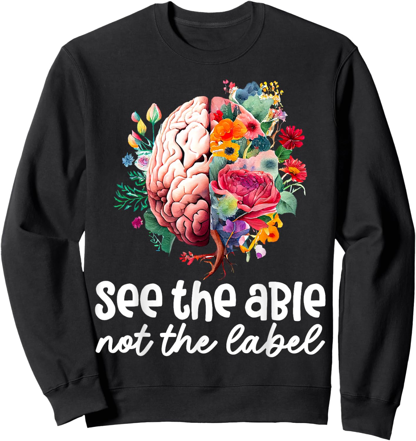 See the Able Not the Label Neurodiversity Brain Autism ASD Sweatshirt - Sweatshirt | Black