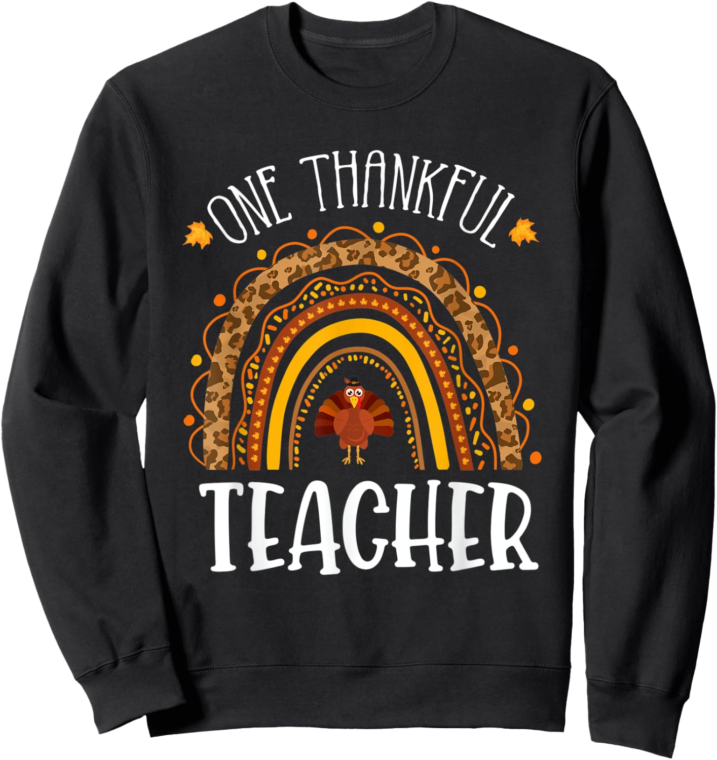 One Thankful Teacher Thanksgiving School Turkey Rainbow Sweatshirt - Sweatshirt | Black