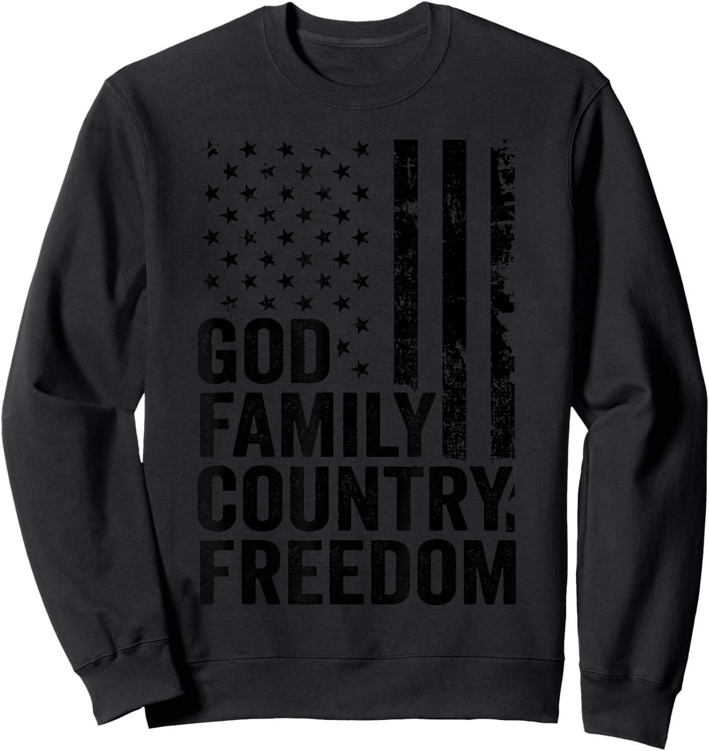 God Family Country Freedom - Patriotic Christian USA Flag Sweatshirt - Sweatshirt | Black