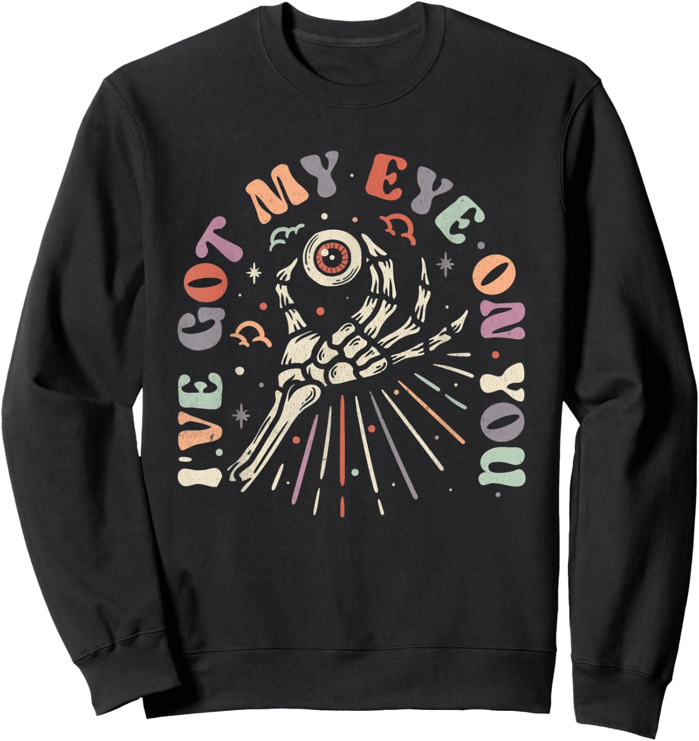I've got my eye on you funny Halloween play on words gifts Sweatshirt - Sweatshirt | Black
