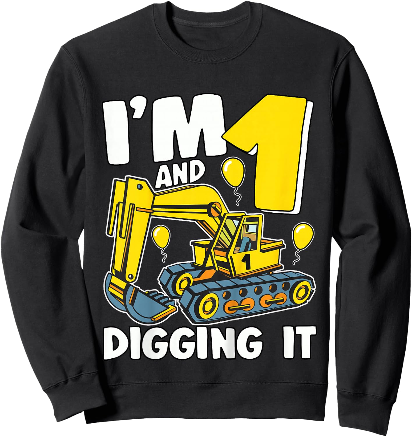 Kids I'm 1 And Digging It 1 Year Boy Kids 1st Birthday Excavator Sweatshirt - Sweatshirt | Black