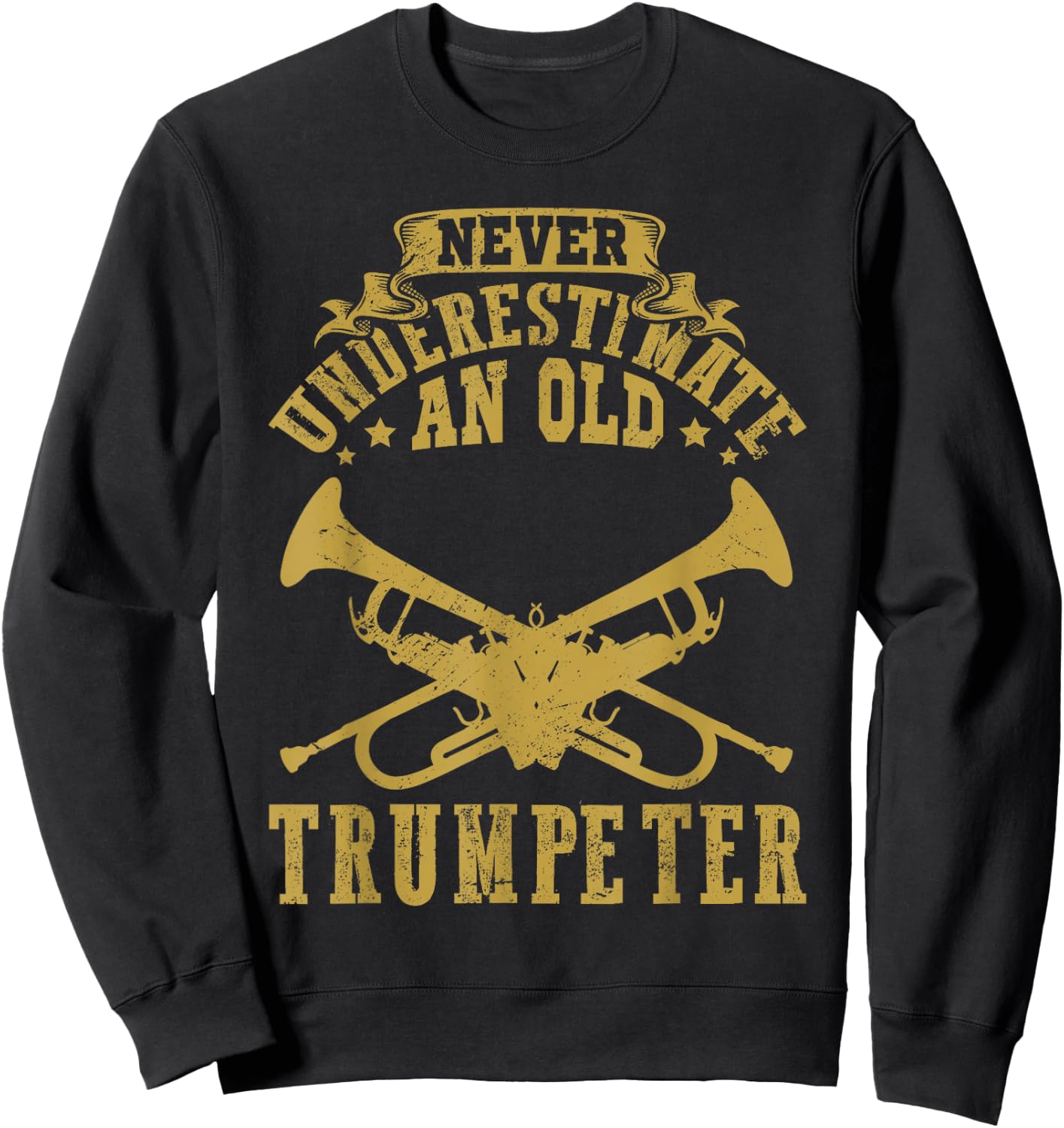 Never underestimate an old Trumpeter Trumpet Player Sweatshirt - Sweatshirt | Black