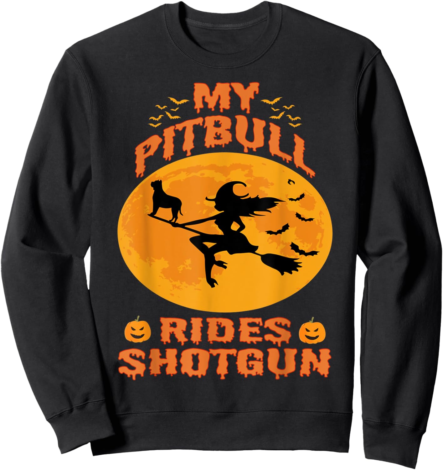 My Pitbull Rides Shotgun Halloween Funny Witches Pumpkin Sweatshirt - Sweatshirt | Black