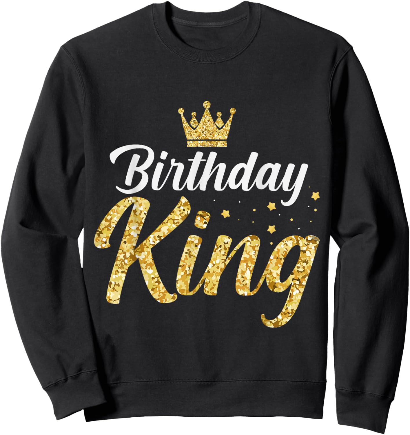 Birthday King - Son Or Dad´s Birthday Party Sweatshirt - Sweatshirt | Black