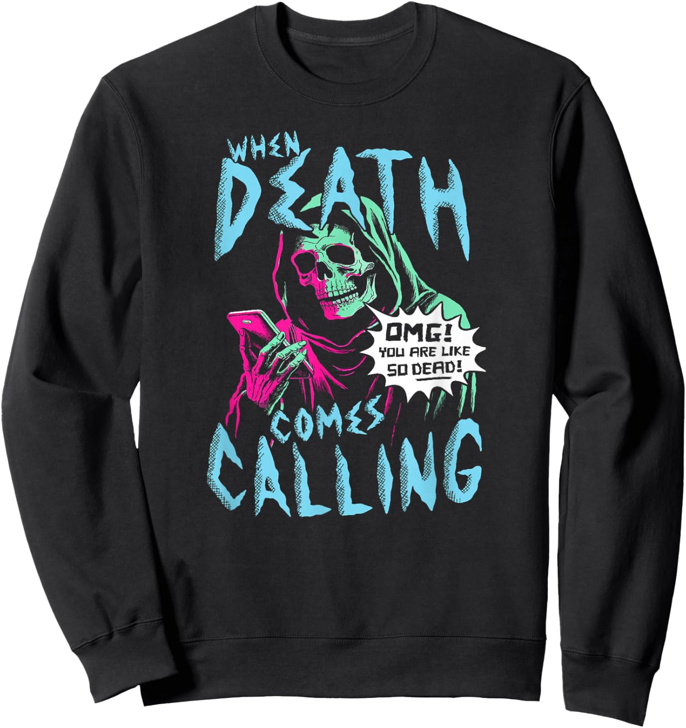 When Death Comes Calling You Are Like So Dead Sweatshirt - Sweatshirt | Black