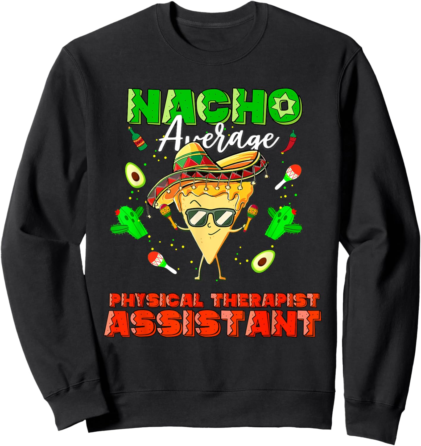 Mexican Nacho Average Physical Therapist Assistant Sweatshirt - Sweatshirt | Black