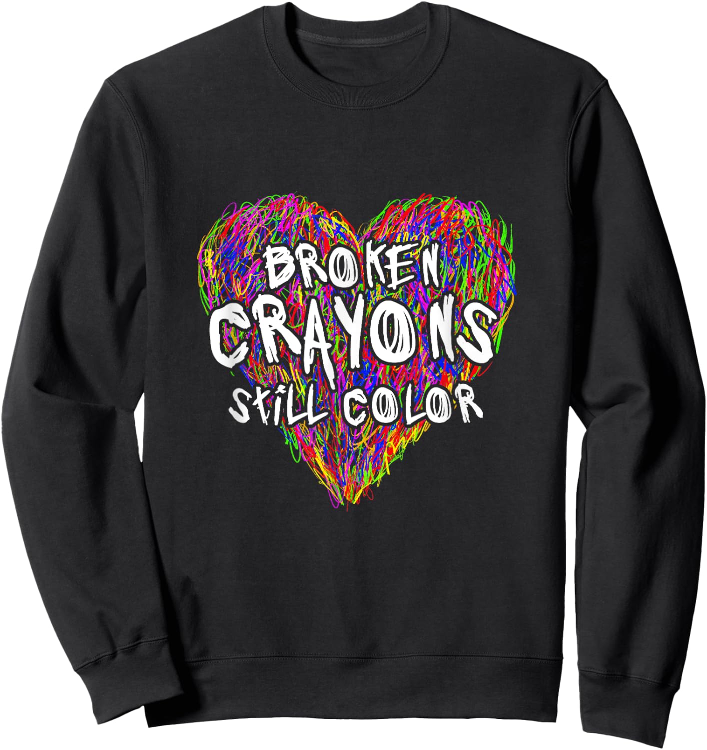 Broken Crayons Still Color Mental Health Awareness Sweatshirt - Sweatshirt | Black