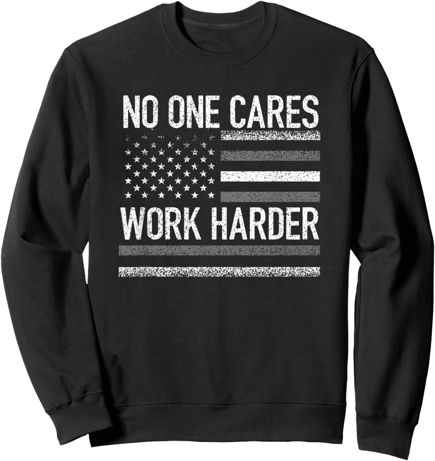 No One Cares Work Harder Motivational Workout Gym USA Flag Sweatshirt - Sweatshirt | Black
