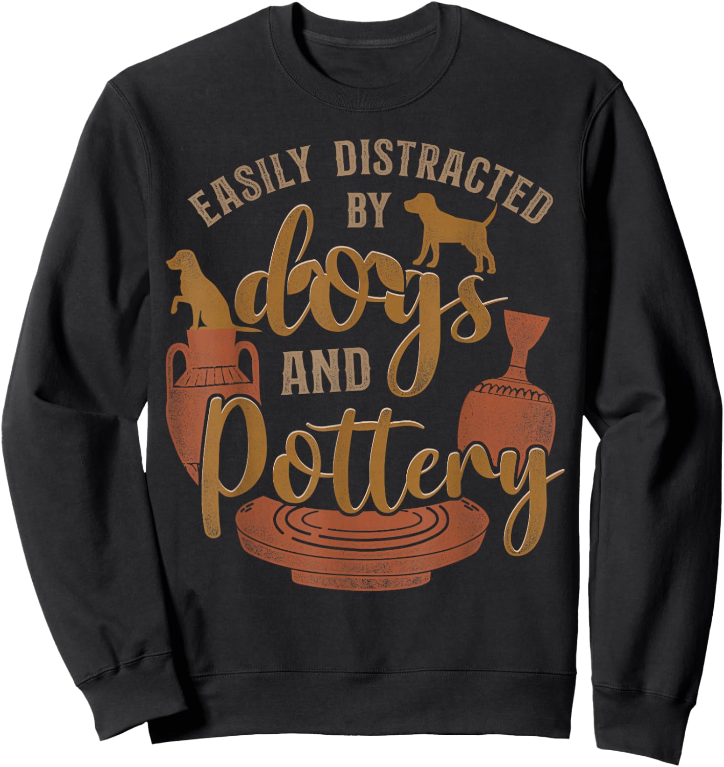 Pottery Ceramics Artist Dog Easily Distracted By Dogs And Sweatshirt - Sweatshirt | Black