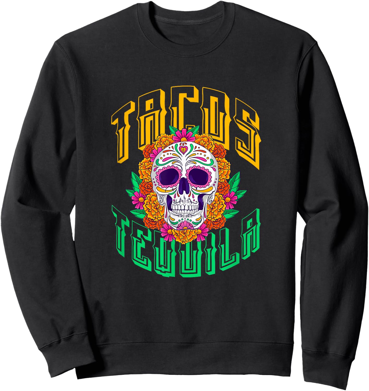 Tacos Tequila Sugar Skull Dia de Los Muertos Mexican Sweatshirt - Sweatshirt | Black