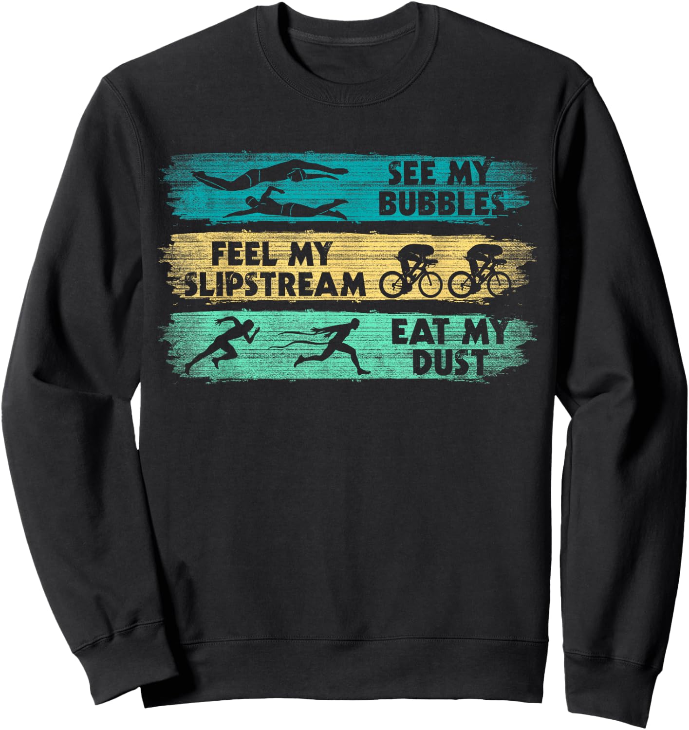 See My Bubbles - Feel My Slipstream - Eat My Dust Triathlon Sweatshirt - Sweatshirt | Black