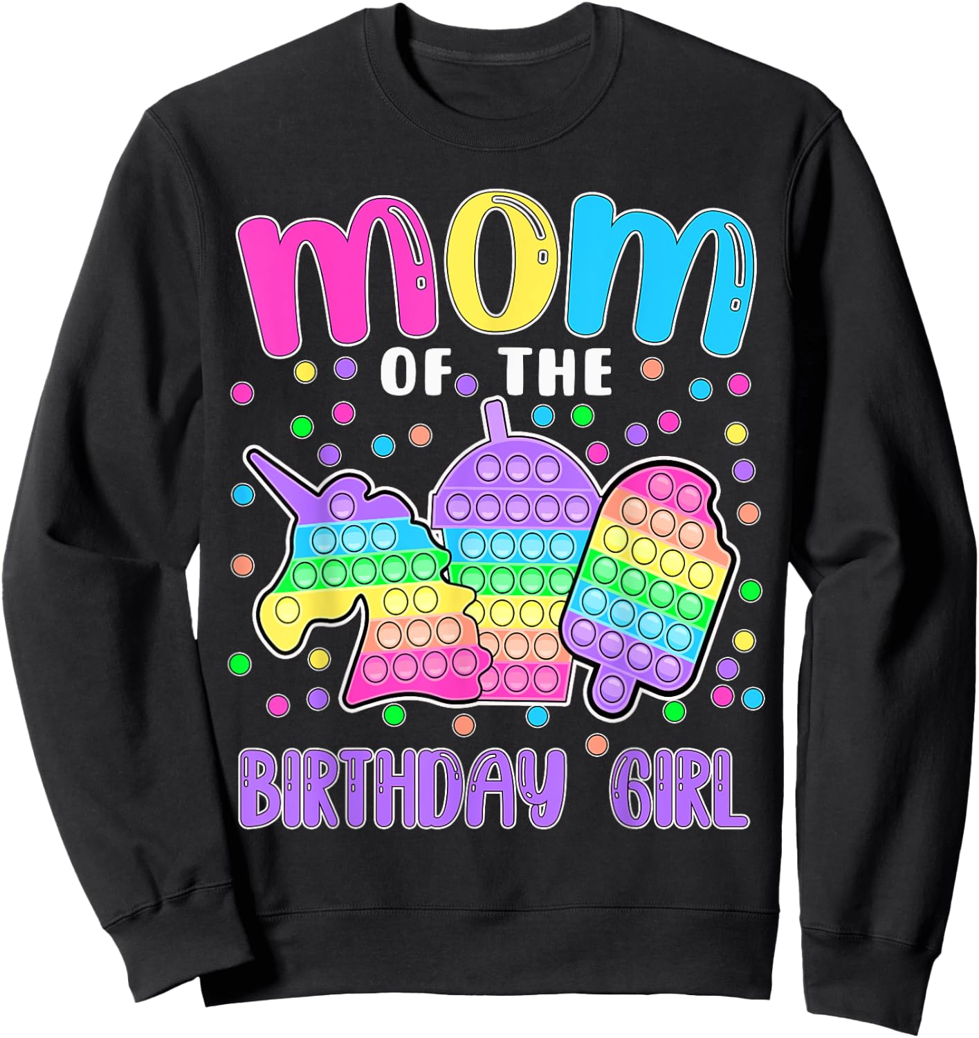 Let's Pop-it Mom of the Birthday Girl Pop-it Sweatshirt - Sweatshirt | Black