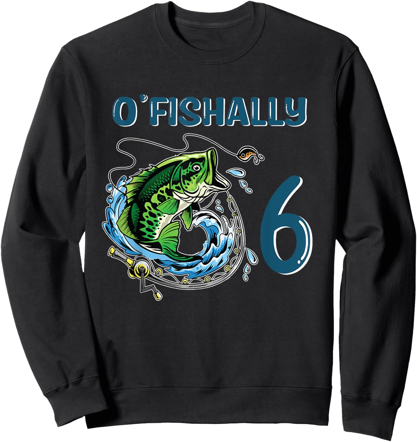 O-Fishally 6 Years Old Fisherman 6th Birthday Fishing Sweatshirt - Sweatshirt | Black