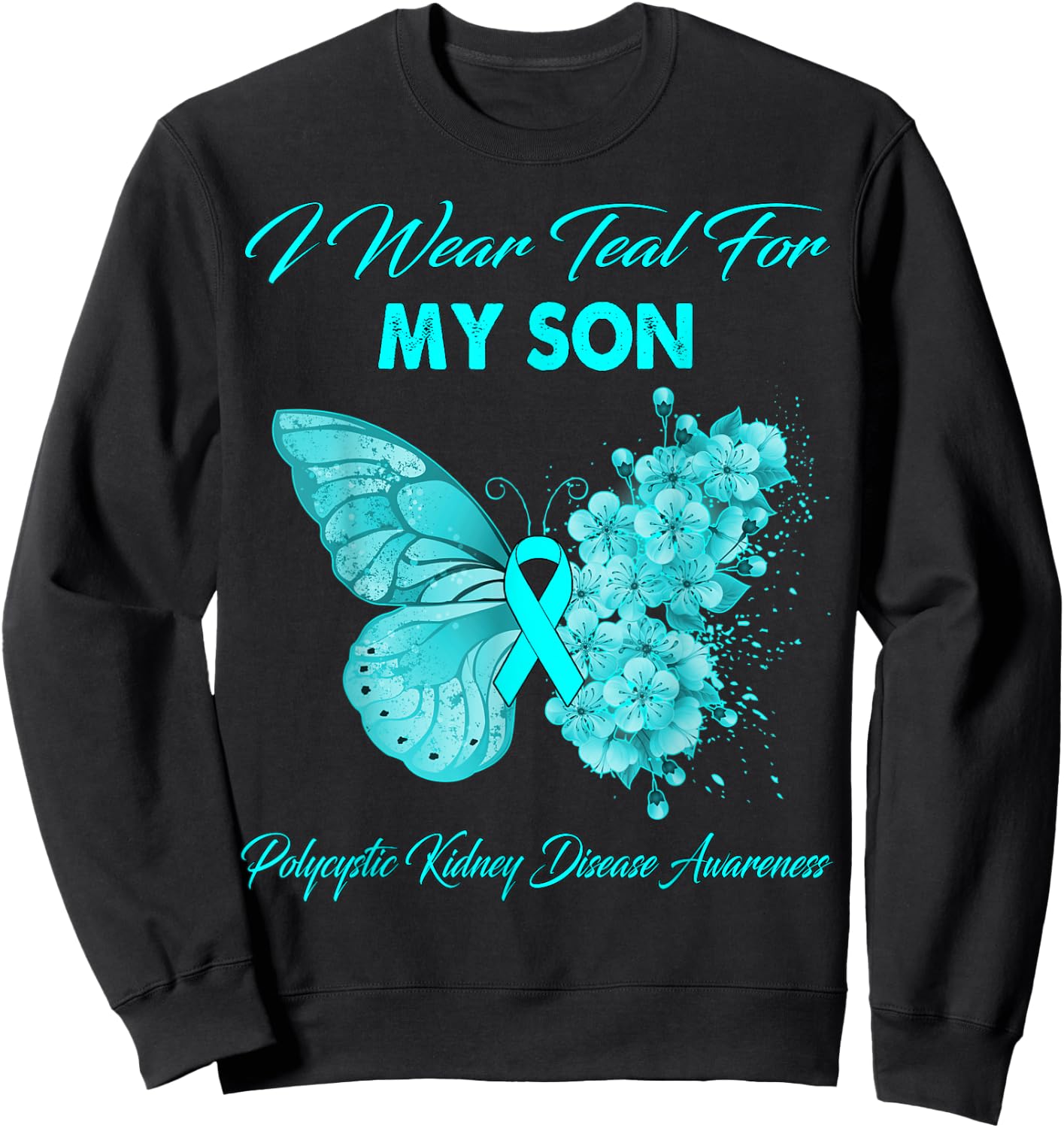Butterfly I Wear Teal For My Son Polycystic Kidney Disease Sweatshirt - Sweatshirt | Black