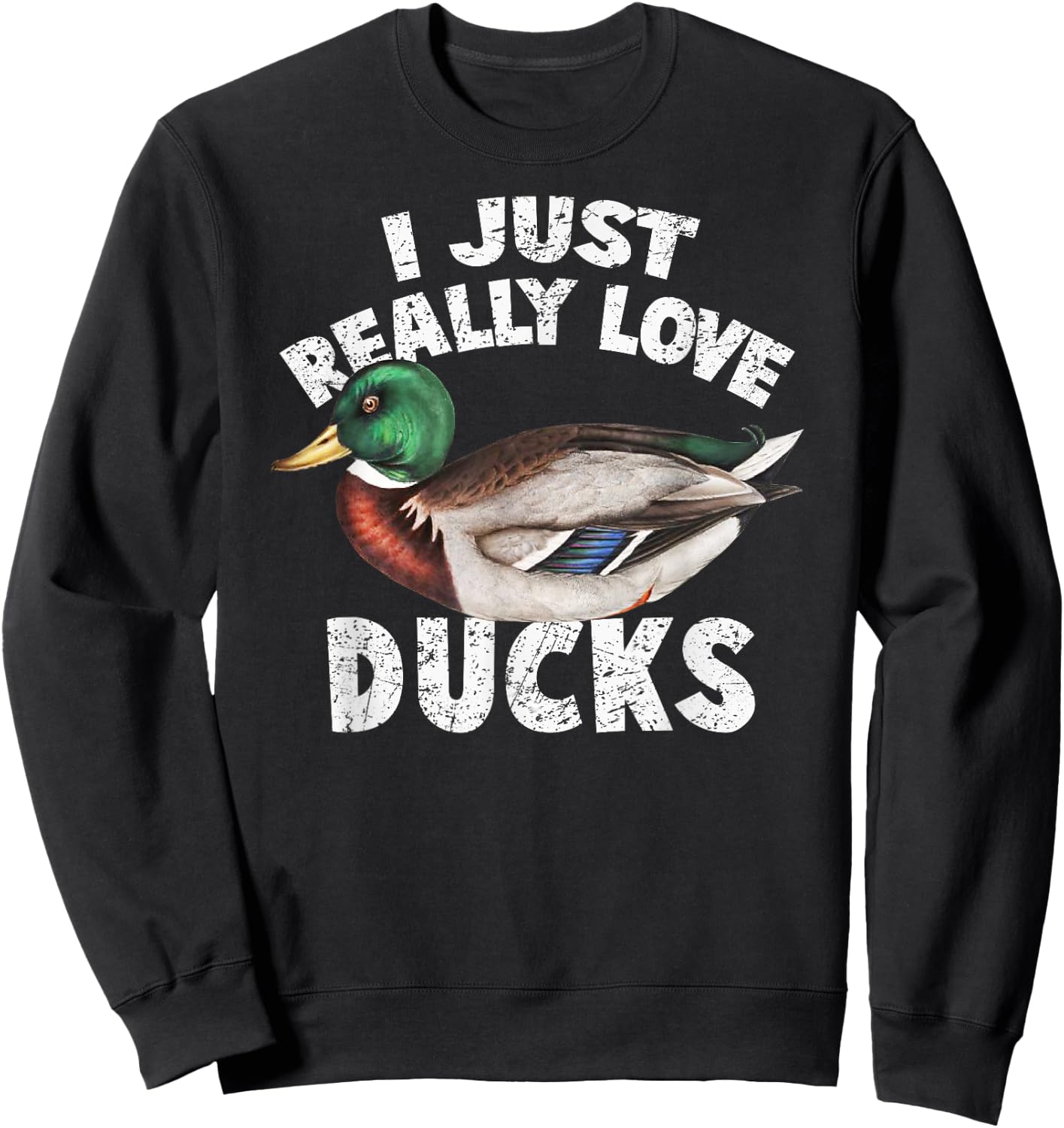 I Just Really Love Ducks Shirt Cute Mallard Duck Sweatshirt - Sweatshirt | Black