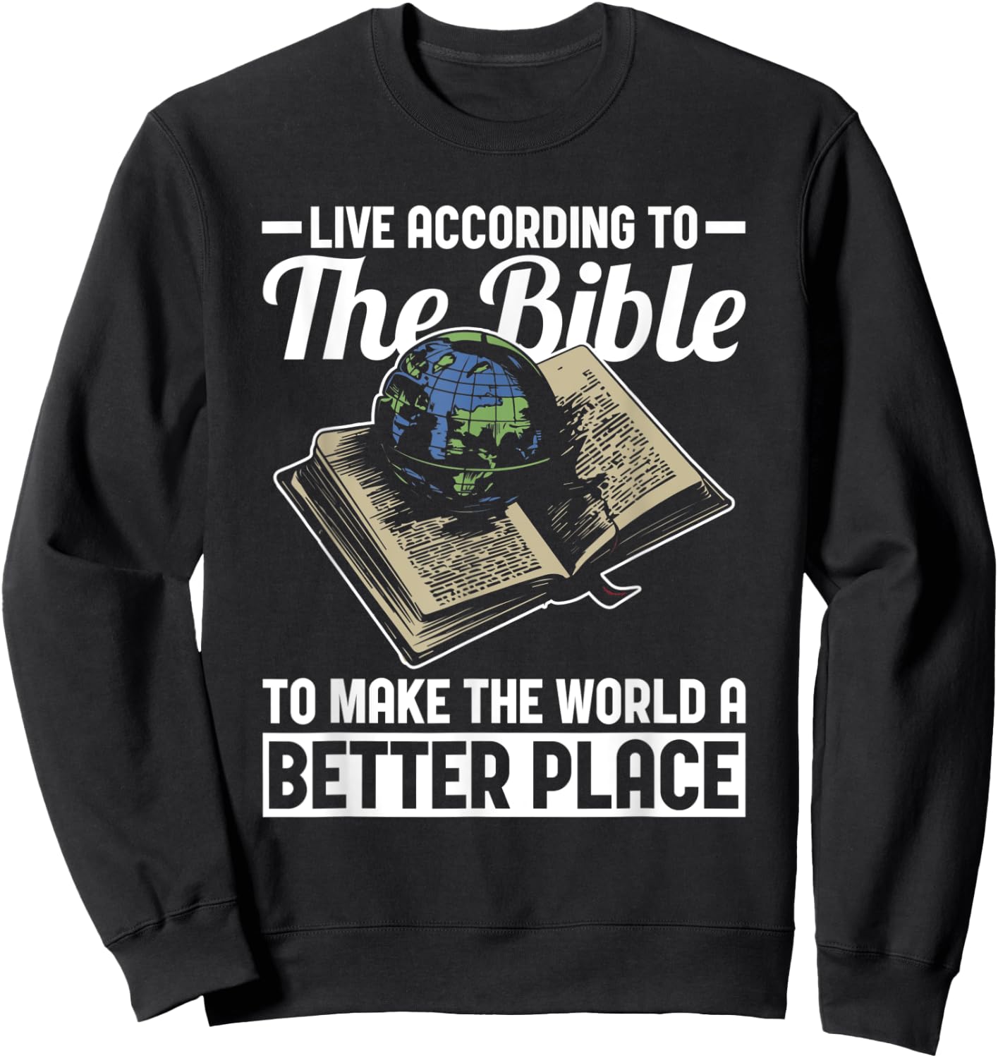 Live According to Bible Jesus Christ Faith Christian Sweatshirt - Sweatshirt | Black