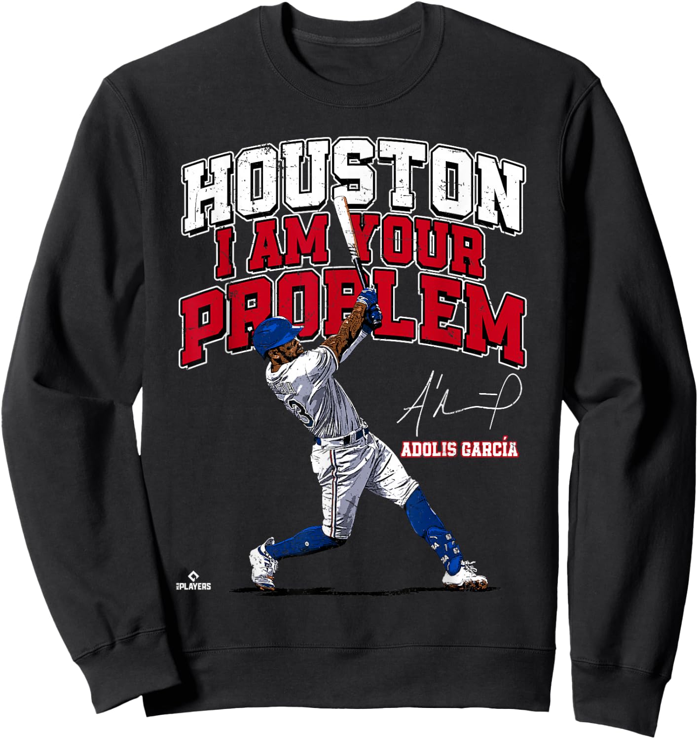 Houston, I am Your Problem Adolis Garcia Texas MLBPA Sweatshirt - Sweatshirt | Black