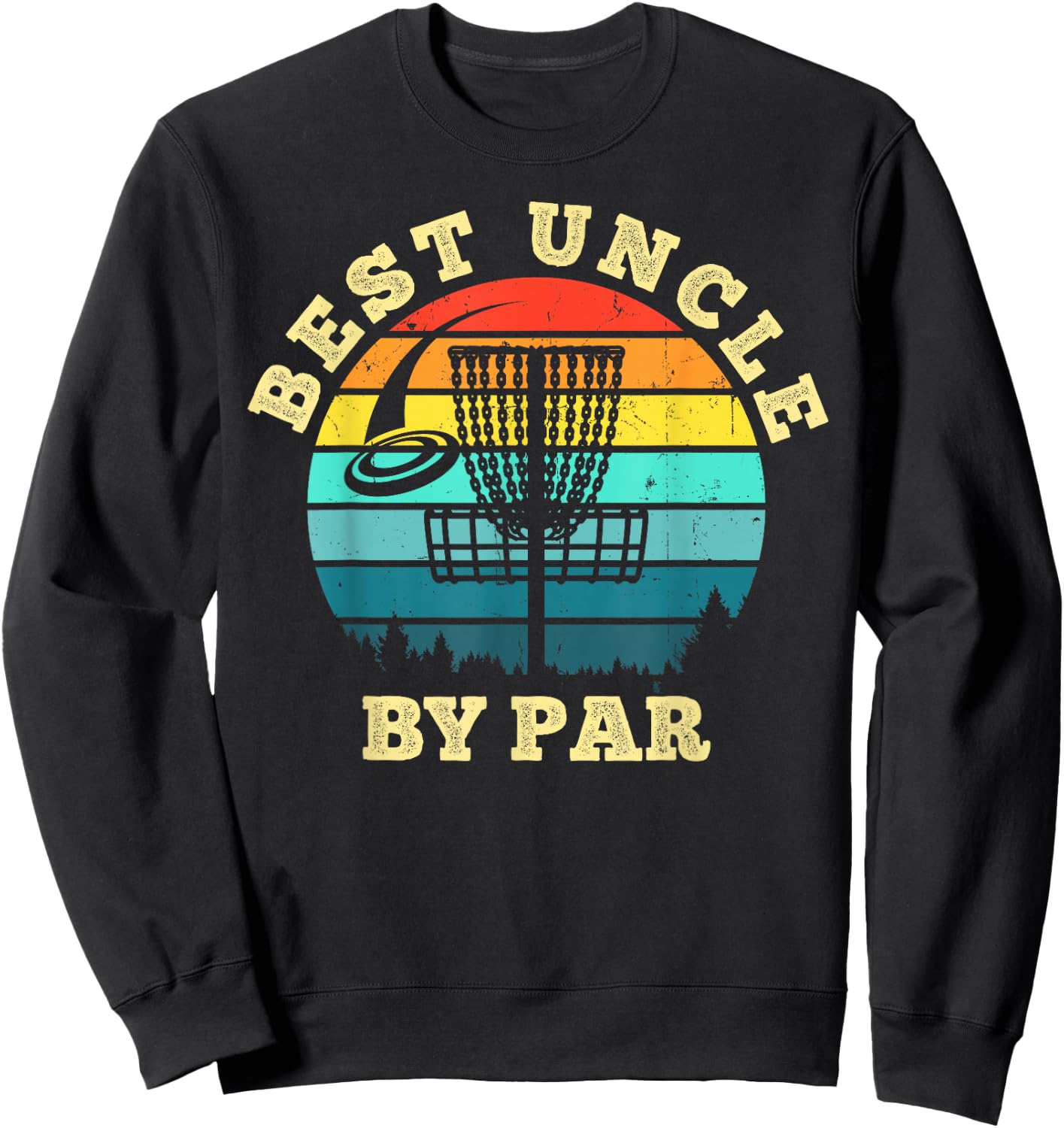 Best Uncle By Par Funny Disc Golf Frisbee Golfer Sweatshirt - Sweatshirt | Black
