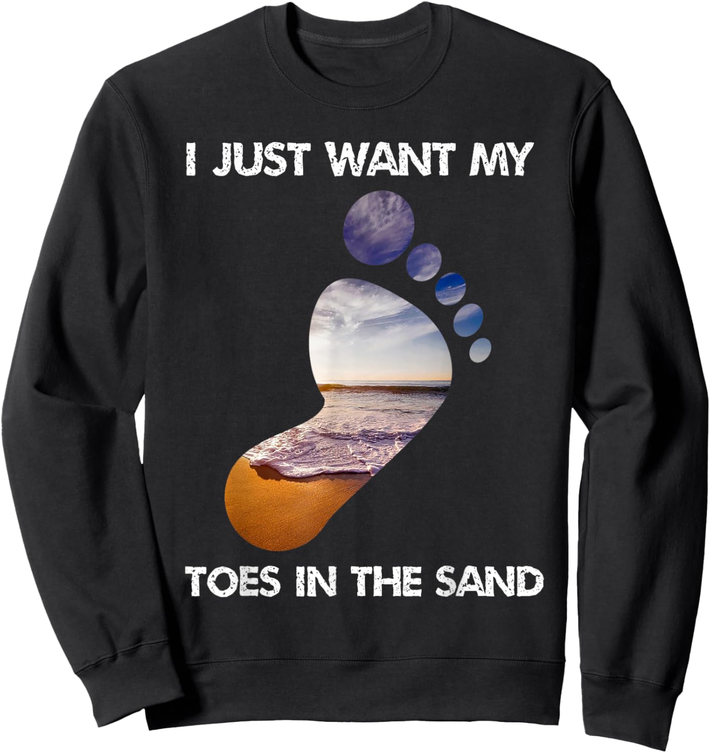 Cool I Just Want My Toes In The Sand For The Beach Vacation Sweatshirt - Sweatshirt | Black