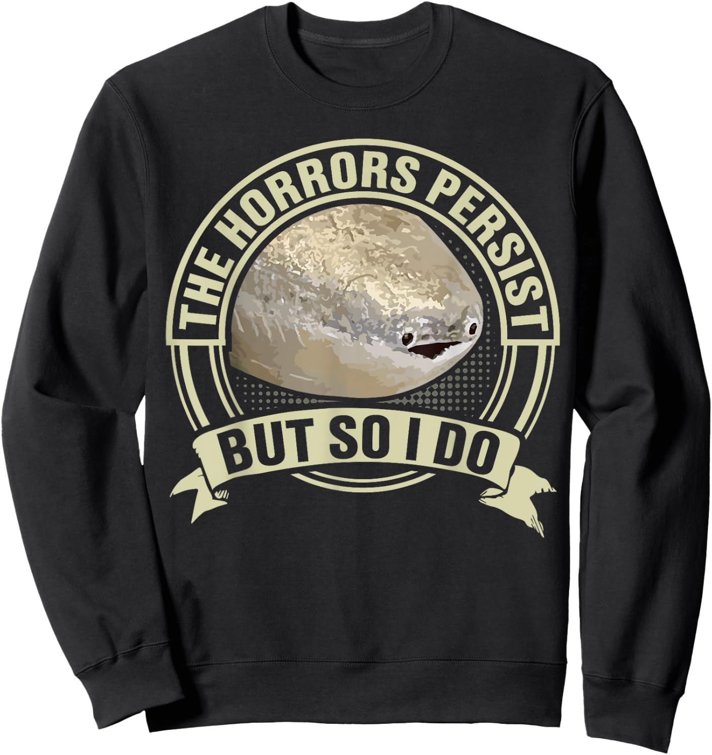 Funny Sacabambaspis Fish Meme Horrors Persist But So I Do Sweatshirt - Sweatshirt | Black