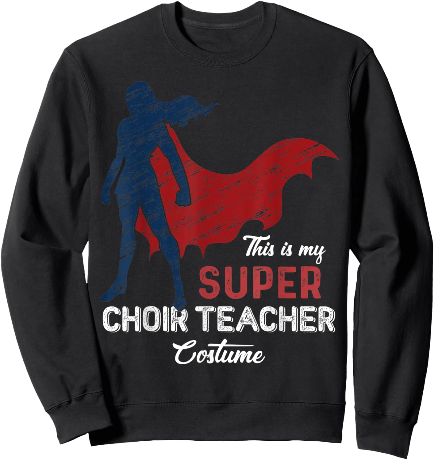 This is my Super Choir Teacher Costume Halloween Sweatshirt - Sweatshirt | Black
