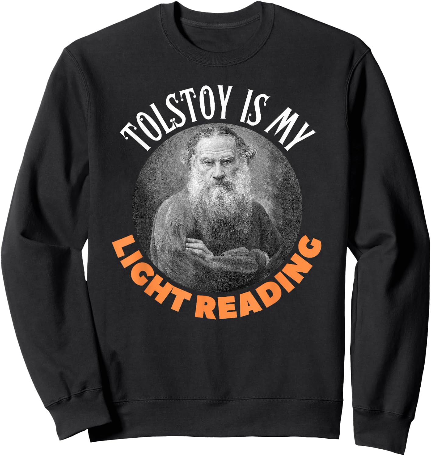 Funny Leo Tolstoy Russian Literature, Light Reading Gift Sweatshirt - Sweatshirt | Black