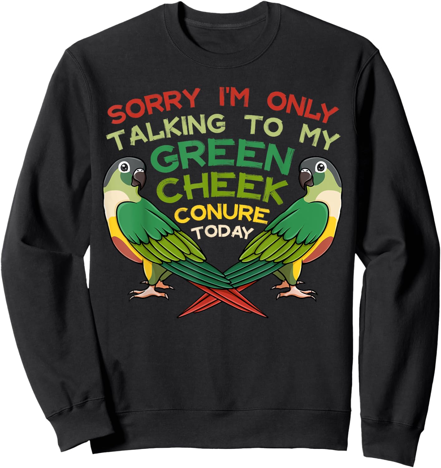 Green Cheek Conure Funny Animals Cute Birds Sweatshirt - Sweatshirt | Black