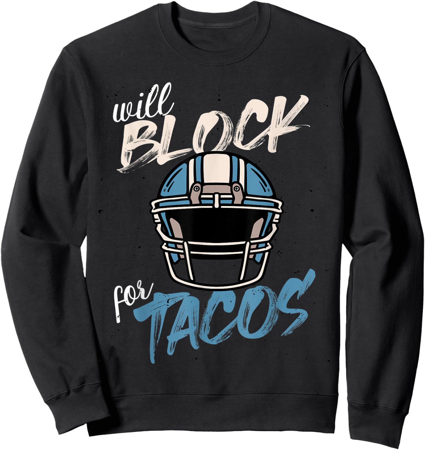 Funny Tacos Football Player Lineman Will Block For Tacos Sweatshirt - Sweatshirt | Black
