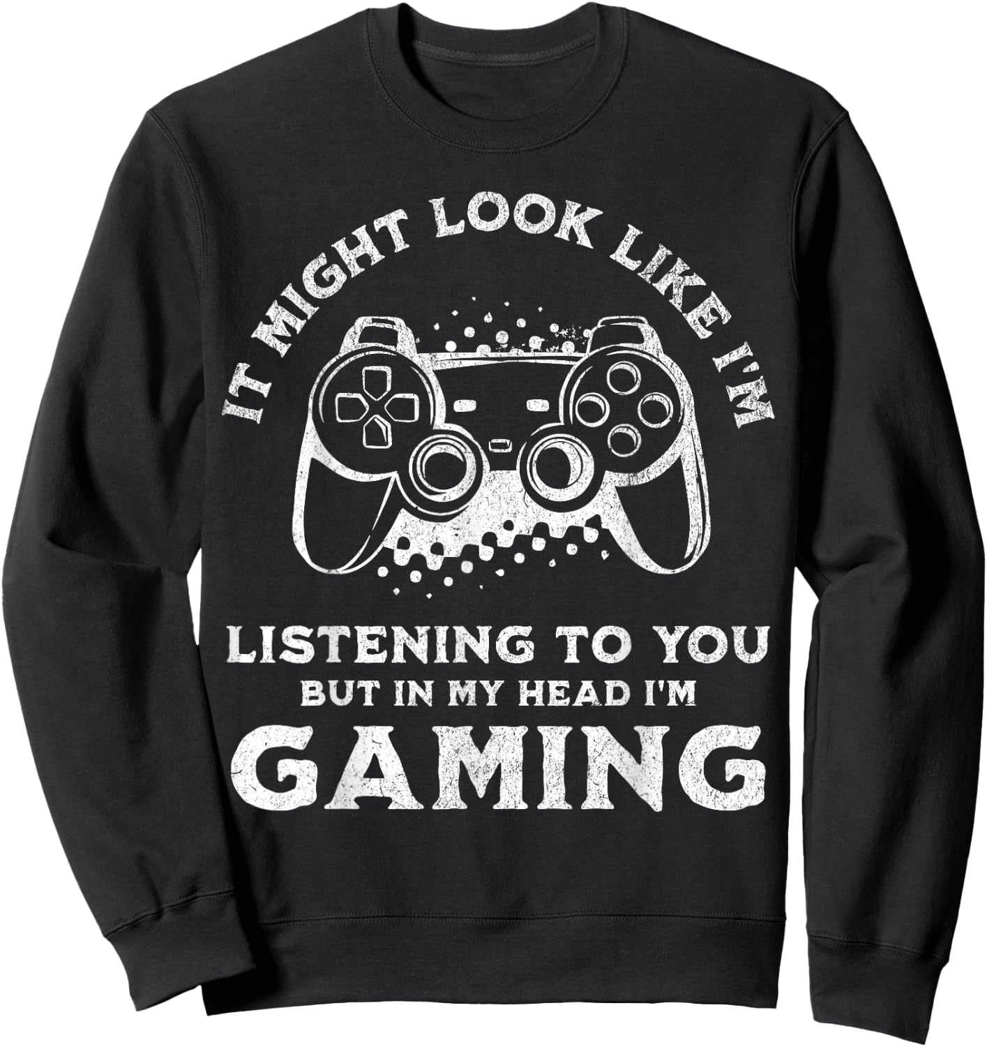 Video Gaming Funny Sarcastic Gamer Sweatshirt - Sweatshirt | Black